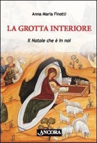 La grotta interiore. Il Natale &egrave; con noi