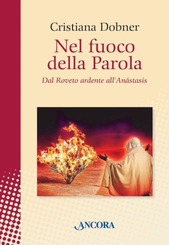 Nel fuoco della parola. Dal Roveto ardente all'An&aacute;stasis
