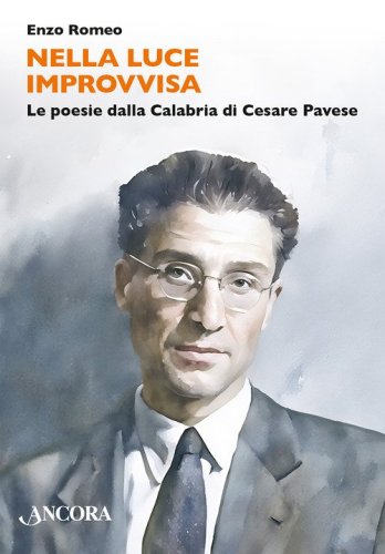 Nella luce improvvisa. Le poesie dalla Calabria di Cesare Pavese