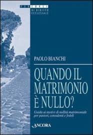 Quando il matrimonio &egrave; nullo? Guida ai motivi di nullit&agrave; matrimoniale per pastori, consulenti e fedeli
