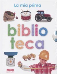 La mia prima biblioteca: Il mio primo libro dei mestieri-Il mio primo libro dei trattori-Il mio primo libro delle macchine