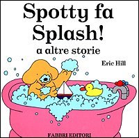 Spotty fa Splash! E altre storie