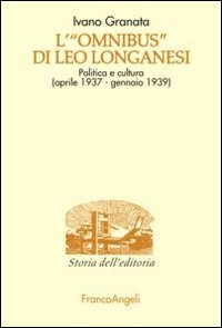 L'&laquo;Omnibus&raquo; di Leo Longanesi. Politica e cultura (aprile 1937-gennaio 1939)