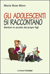 Gli adolescenti si raccontano. Genitori in ascolto dei propri figli