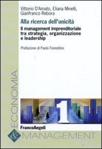 Alla ricerca dell'unicit&agrave;. Il management imprenditoriale tra strategia, organizzazione e leadership