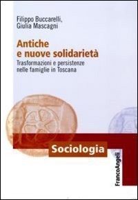 Antiche e nuove solidarietà. Trasformazioni e persistenze nelle famiglie in Toscana