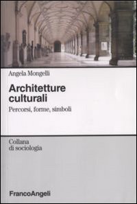 Architetture culturali. Percorsi, forme, simboli