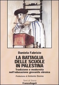 La battaglia delle scuole in Palestina. Tradizione e modernit&agrave; nell'educazione giovanile ebraica