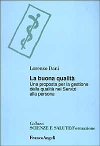 La buona qualit&agrave;. Una proposta per la gestione della qualit&agrave; nei servizi alla persona