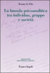 La bussola psicoanalitica tra individuo, gruppo e societ&agrave;