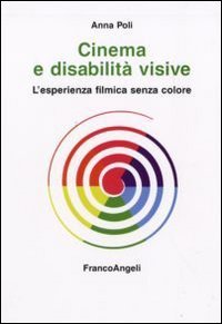 Cinema e disabilit&agrave; visive. L'esperienza filmica senza colore