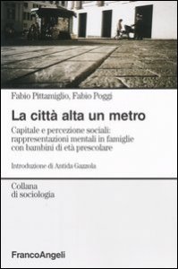 La citt&agrave; alta un metro. Capitale e percezione sociali: rappresentazioni mentali in famiglie con bambini di et&agrave; prescolare