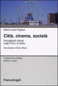 Citt&agrave;, cinema, societ&agrave;. Immaginari urbani negli USA e in Italia