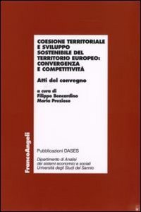 Coesione territoriale e sviluppo sostenibile del territorio europeo: convergenza e competitivit&agrave;. Atti del Convegno