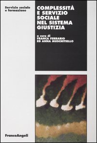 Complessit&agrave; e servizio sociale nel sistema giustizia