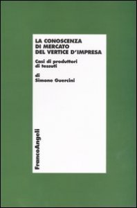 La conoscenza di mercato del vertice d'impresa. Casi di produttori di tessuti