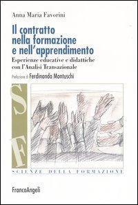 Il contratto nella formazione e nell'apprendimento. Esperienze educative e didattiche con l'analisi transazionale