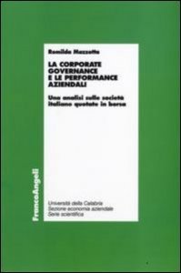 La corporate governance e le performance aziendali. Un'analisi sulle societ&agrave; italiane quotate in borsa