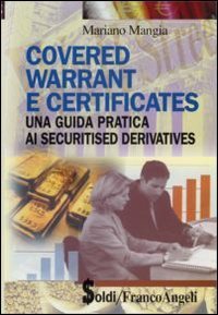 Covered warrant e certificates. Una guida pratica ai securitised derivatives