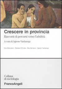 Crescere in provincia. Racconti di percorsi verso l'adultit&agrave;