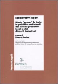Ecodistretti 2009. Made &laquo;green&raquo; in Italy: le politiche ambientali dei sistemi produttivi locali e dei distretti industriali