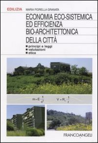 Economia eco-sistemica ed efficienza bio-architettonica della città. Principi e leggi, valutazioni, etica
