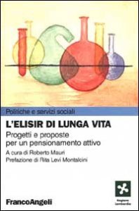 L'elisir di lunga vita. Progetti e proposte per un pensionamento attivo