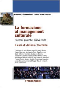 La formazione al management culturale. Scenari, pratiche, nuove sfide