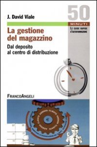 La gestione del magazzino. Dal deposito al centro di distribuzione