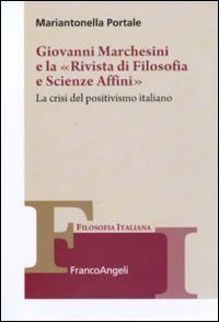 Giovanni Marchesini e la &laquo;Rivista di filosofia e scienze affini&raquo;. La crisi del positivismo italiano