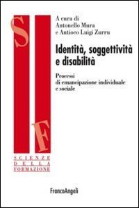 Identit&agrave;, soggettivit&agrave; e disabilit&agrave;. Processi di emancipazione individuale e sociale