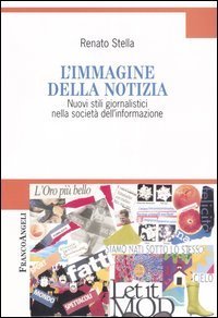 L'immagine della notizia. Nuovi stili giornalistici nella societ&agrave; dell'informazione