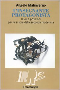 Insegnante Protagonista. Ruoli E Posizioni Per La Scuola Del (l`)
