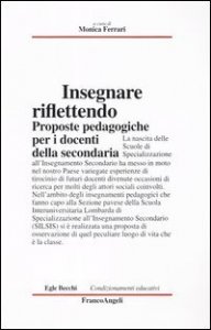 Insegnare riflettendo. Proposte pedagogiche per i docenti della secondaria