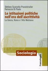 Le istituzioni politiche nell'era dell'ascrittivit&agrave;. La Grecia, Roma e l'alto Medioevo