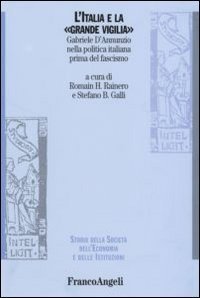 L'Italia e la &laquo;grande vigilia&raquo;. Gabriele D'Annunzio nella politica italiana prima del fascismo