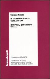 Il licenziamento collettivo. Interessi, procedure, tutele