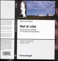 Mal di citt&agrave;. La promessa urbana e la realt&agrave; metropolitana