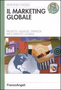 Il marketing globale. Prodotti, alleanze, strategie per il mercato globale