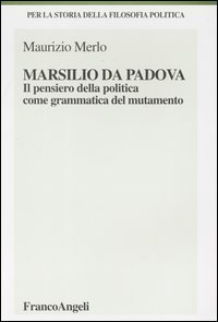 Marsilio Da Padova. Il Pensiero Della Politica Come Grammati