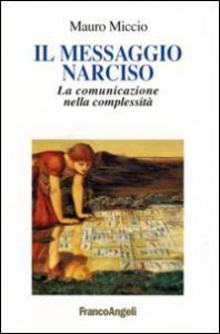Il messaggio Narciso. La comunicazione nella complessit&agrave;