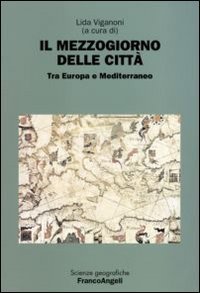 Il Mezzogiorno delle citt&agrave;. Tra Europa e Mediterraneo