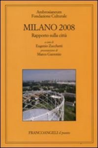 Milano 2008. Rapporto sulla citt&agrave;