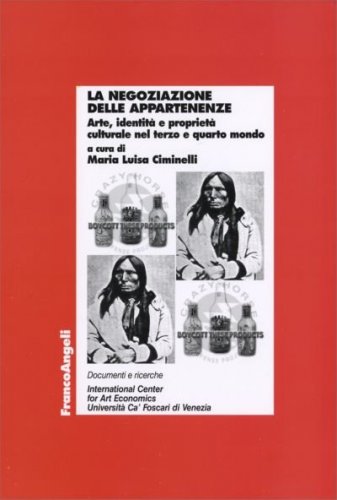 La negoziazione delle appartenenze. Arte, identit&agrave; e propriet&agrave; culturale nel terzo e quarto mondo