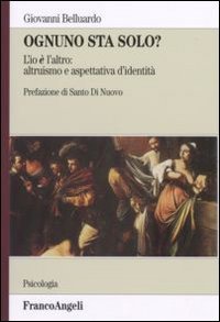 Ognuno sta solo? L'io &egrave; l'altro: altruismo e aspettativa d'identit&agrave;