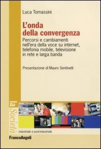 L'onda della convergenza. Percorsi e cambiamenti della voce su internet, telefonia mobile, televisione in rete e larga banda