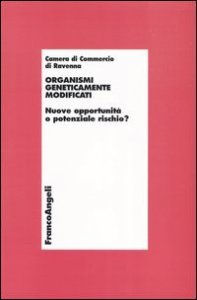 Organismi geneticamente modificati. Nuove opportunit&agrave; o potenziale rischio?