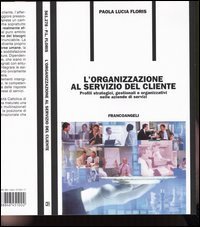 Organizzazione Al Servizio Del Cliente. Profili Strategici,  (l`)