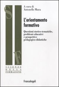 L'orientamento formativo. Questioni storico-tematiche, problemi educativi e prospettive pedagogico-didattiche