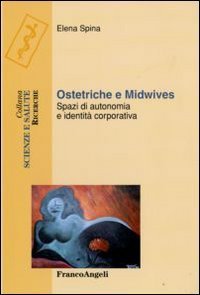 Ostetriche e midwives. Spazi di autonomia e identit&agrave; corporativa